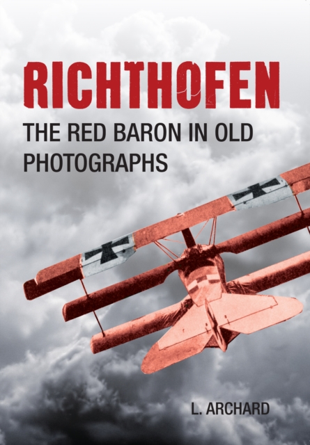 Richthofen : The Red Baron in Old Photographs, EPUB eBook