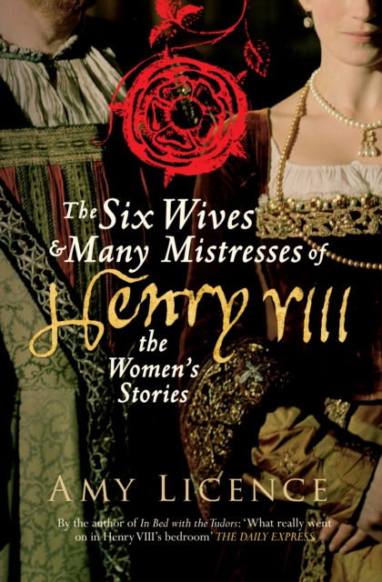 The Six Wives & Many Mistresses of Henry VIII : The Women’s Stories, EPUB eBook