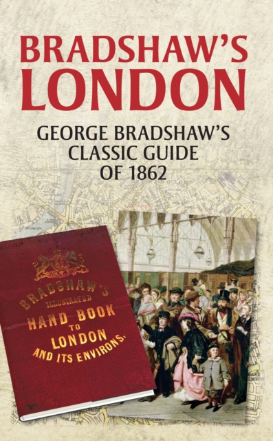 Bradshaw's London : George Bradshaw's Classic Guide of 1862, EPUB eBook