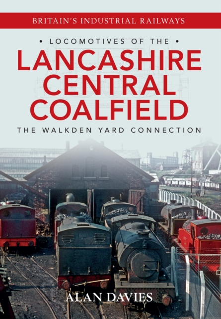 Locomotives of the Lancashire Central Coalfield : The Walkden Yard Connection, EPUB eBook