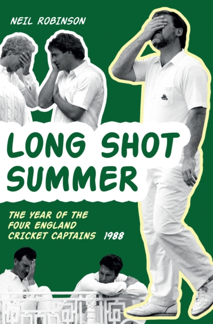 Long Shot Summer : The Year of Four England Cricket Captains 1988, Paperback / softback Book