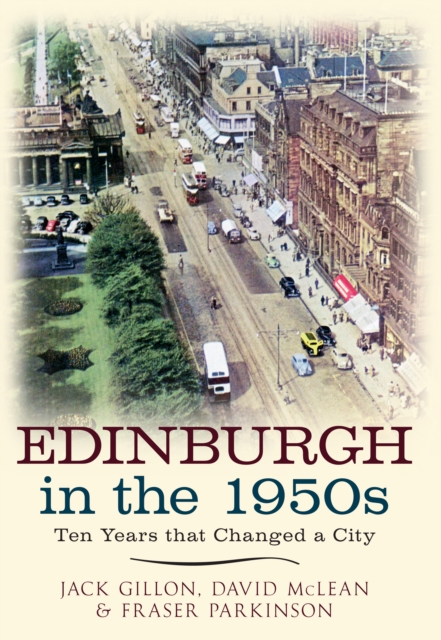 Edinburgh in the 1950s : Ten Years that Changed a City, EPUB eBook