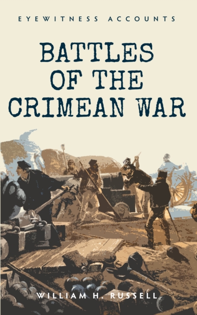 Eyewitness Accounts Battles of The Crimean War, EPUB eBook