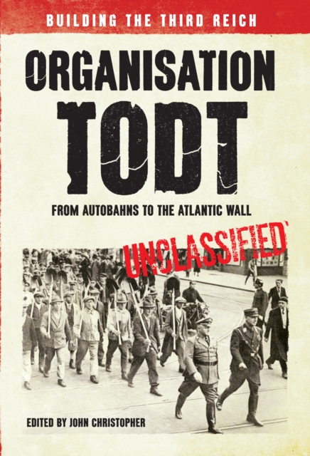 Organisation Todt: From Autobahns to Atlantic Wall : Building the Third Reich, EPUB eBook