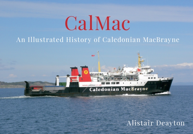 CalMac : An Illustrated History of Caledonian MacBrayne, EPUB eBook