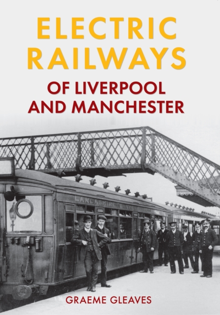 Electric Railways of Liverpool and Manchester, Paperback / softback Book