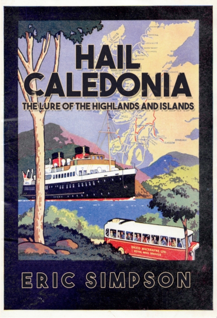 Hail Caledonia : The Lure of the Highlands and Islands, Paperback / softback Book