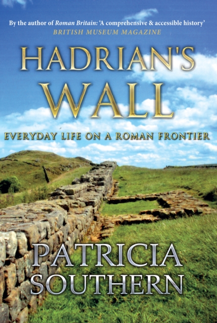 Hadrian's Wall : Everyday Life on a Roman Frontier, Hardback Book