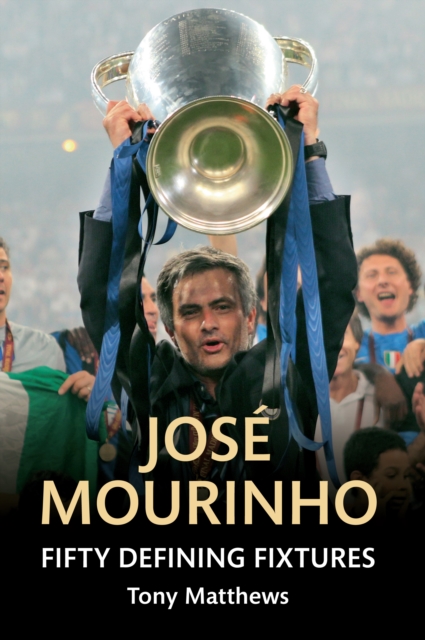 Jose Mourinho Fifty Defining Fixtures, EPUB eBook