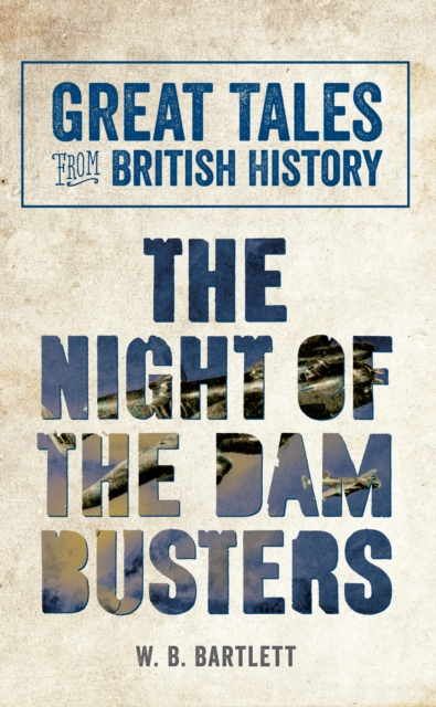 Great Tales from British History: The Night of the Dam Busters, Paperback / softback Book