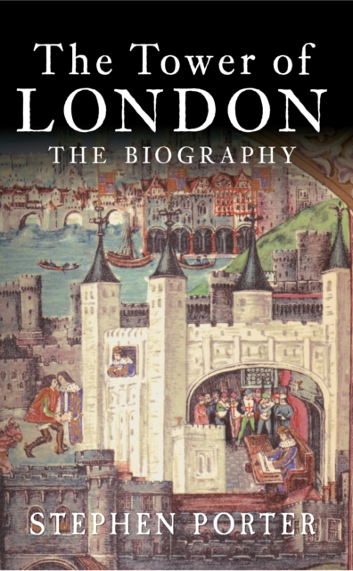 The Tower of London : The Biography, Paperback / softback Book