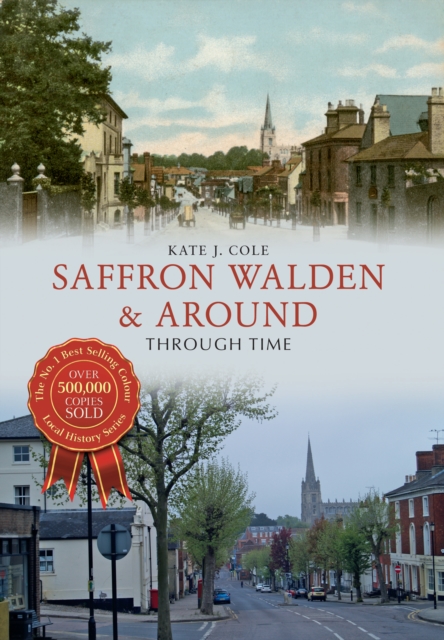 Saffron Walden & Around Through Time, EPUB eBook