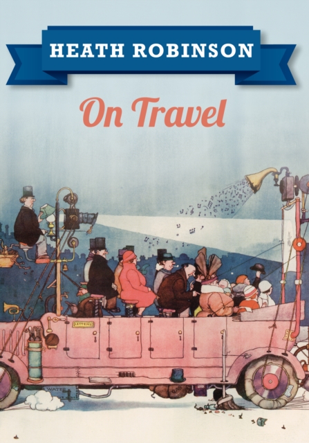 Heath Robinson On Travel, EPUB eBook