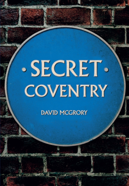 Secret Coventry, Paperback / softback Book