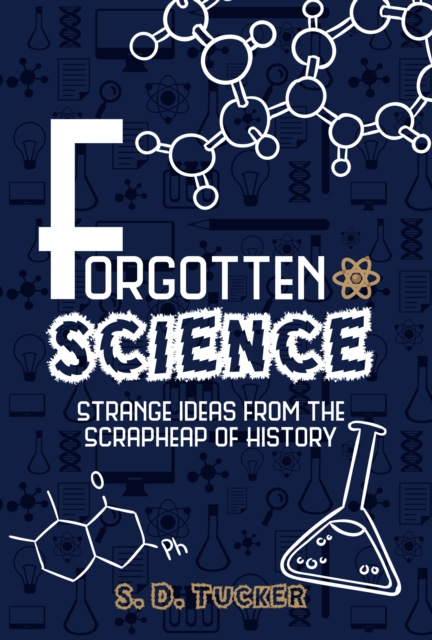 Forgotten Science : Strange Ideas from the Scrapheap of History, EPUB eBook
