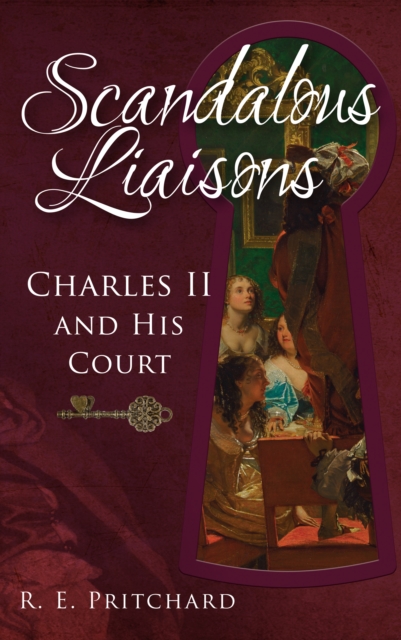 Scandalous Liaisons : Charles II and his Court, EPUB eBook