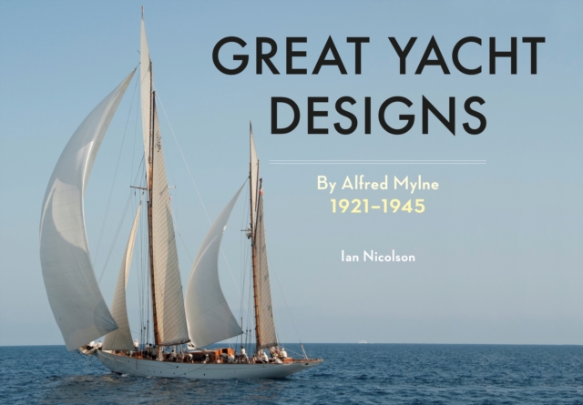 Great Yacht Designs by Alfred Mylne 1921 to 1945, EPUB eBook