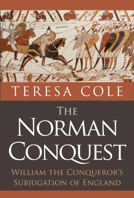 The Norman Conquest : William the Conqueror's Subjugation of England, EPUB eBook