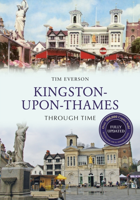 Kingston-Upon-Thames Through Time Revised Edition, EPUB eBook