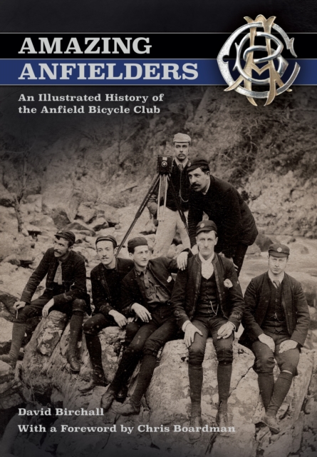 Amazing Anfielders : An Illustrated History of the Anfield Bicycle Club, EPUB eBook
