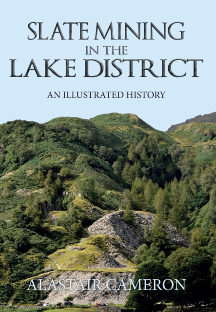 Slate Mining in the Lake District : An Illustrated History, EPUB eBook