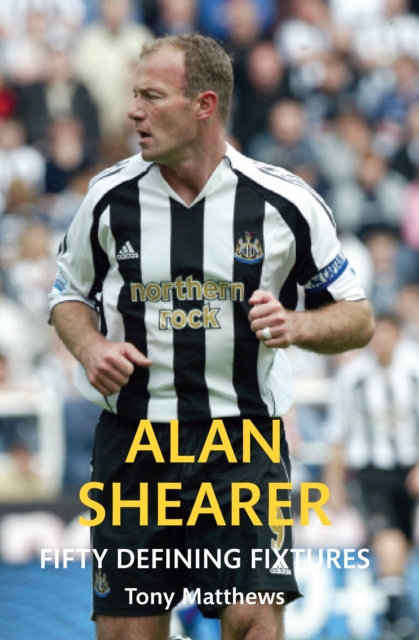 Alan Shearer Fifty Defining Fixtures, EPUB eBook