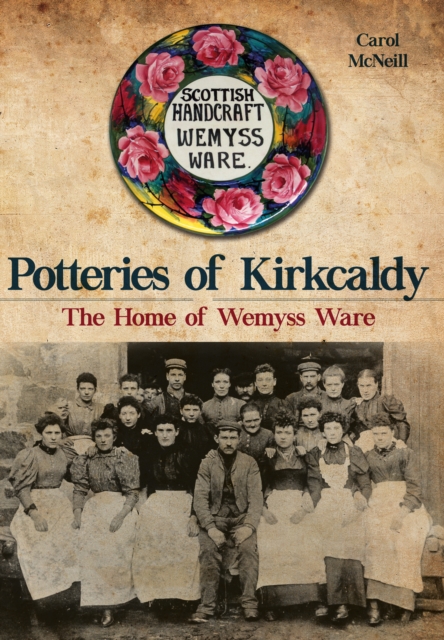 Potteries of Kirkcaldy : The Home of Wemyss Ware, EPUB eBook
