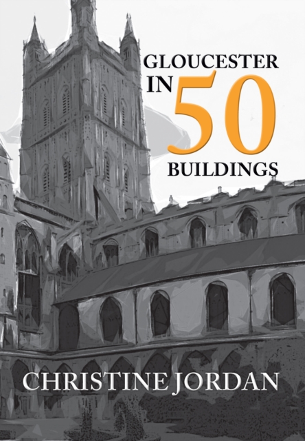 Gloucester in 50 Buildings, EPUB eBook