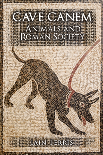 Cave Canem : Animals and Roman Society, EPUB eBook