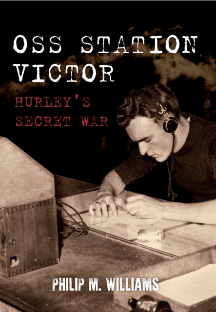 OSS Station Victor : Hurley's Secret War, EPUB eBook