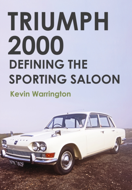 Triumph 2000 : Defining the Sporting Saloon, EPUB eBook