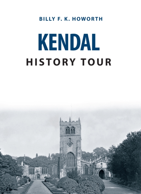 Kendal History Tour, Paperback / softback Book