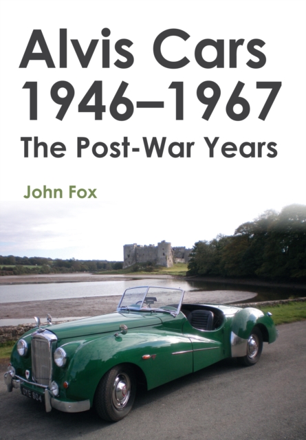 Alvis Cars 1946-1967 : The Post-War Years, Paperback / softback Book