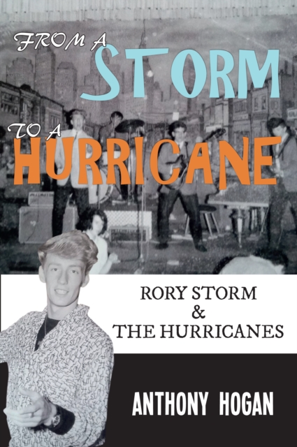 From a Storm to a Hurricane : Rory Storm & The Hurricanes, Paperback / softback Book