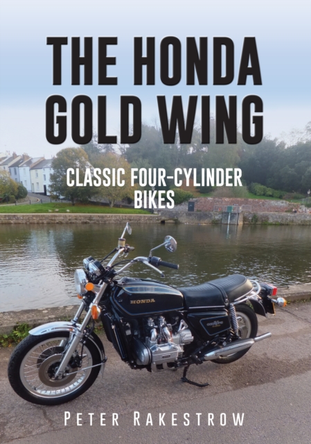 The Honda Gold Wing : Classic Four-Cylinder Bikes, EPUB eBook