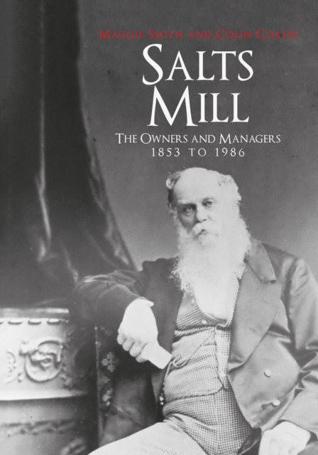 Salts Mill : The Owners and Managers 1853 to 1986, EPUB eBook