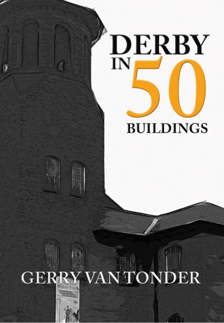 Derby in 50 Buildings, Paperback / softback Book