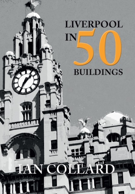 Liverpool in 50 Buildings, Paperback / softback Book