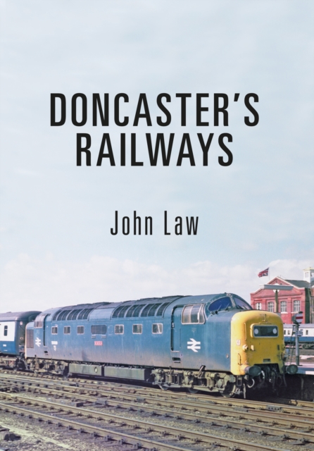 Doncaster's Railways, Paperback / softback Book