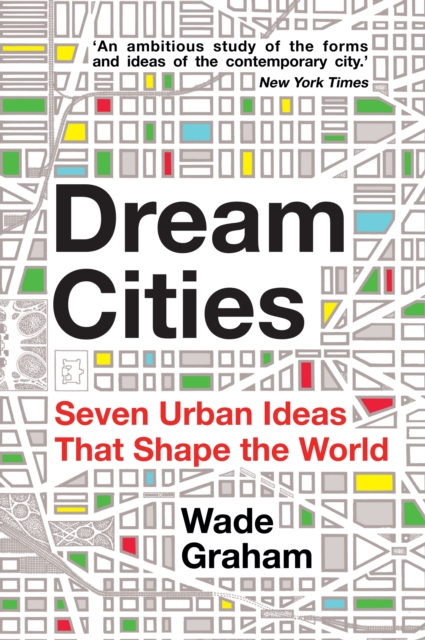 Dream Cities : Seven Urban Ideas That Shape the World, EPUB eBook