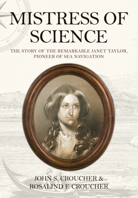 Mistress of Science : The Story of the Remarkable Janet Taylor, Pioneer of Sea Navigation, EPUB eBook