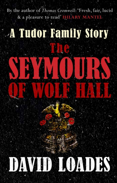 The Seymours of Wolf Hall : A Tudor Family Story, Paperback / softback Book