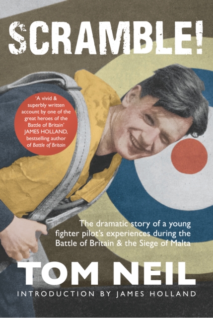 Scramble : The Dramatic Story of a Young Fighter Pilot's Experiences During the Battle of Britain & the Siege of Malta, Paperback / softback Book