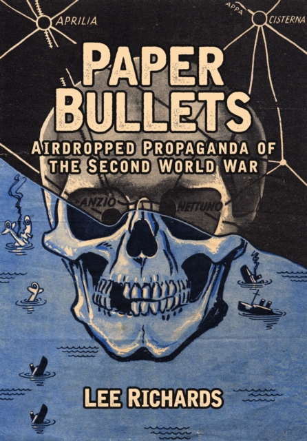 Paper Bullets : Airdropped Propaganda of the Second World War, Paperback / softback Book