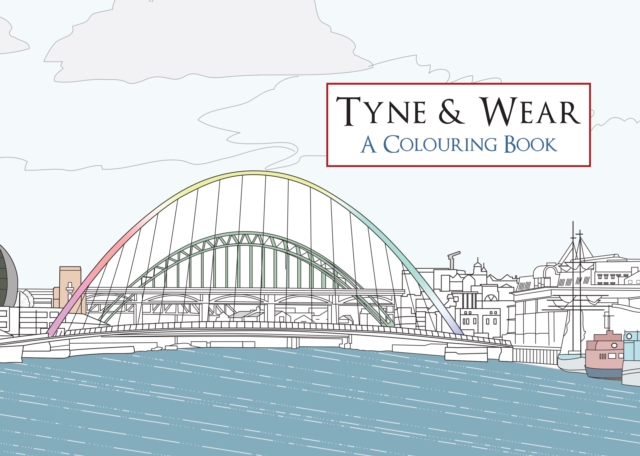 Tyne & Wear A Colouring Book, Paperback / softback Book