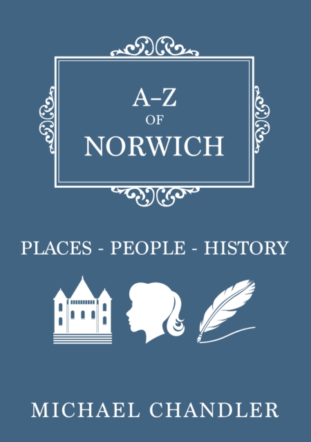 A-Z of Norwich : Places-People-History, Paperback / softback Book