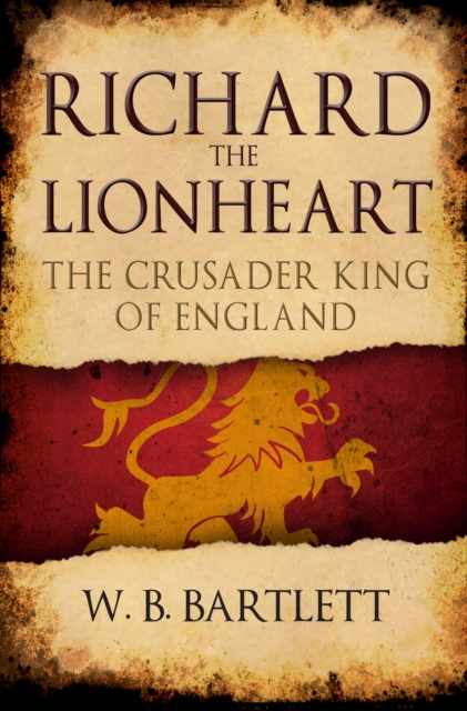 Richard the Lionheart : The Crusader King of England, EPUB eBook