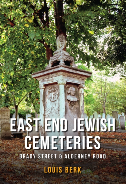 East End Jewish Cemeteries : Brady Street & Alderney Road, EPUB eBook