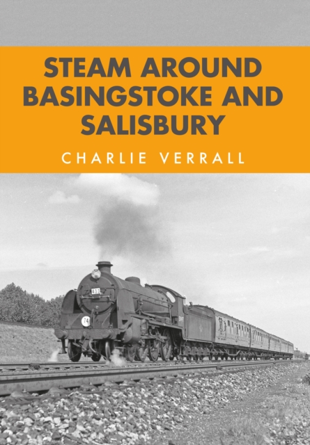 Steam Around Basingstoke and Salisbury, Paperback / softback Book