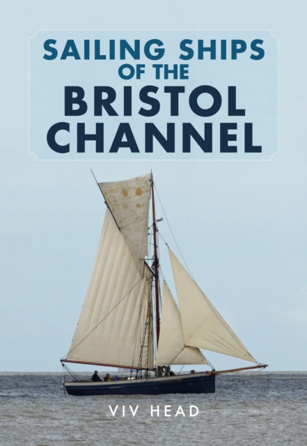 Sailing Ships of the Bristol Channel, Paperback / softback Book